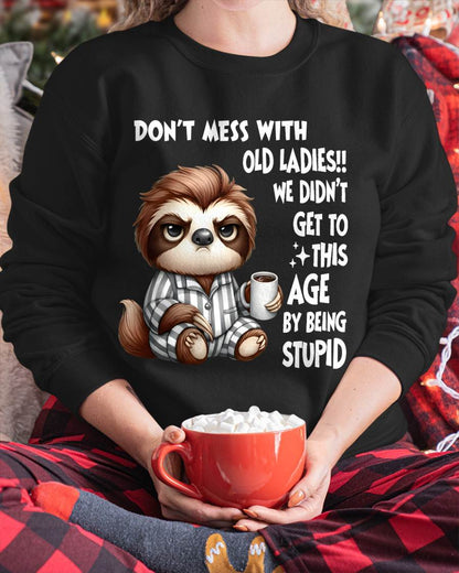 Sloth Don't Mess With Old Ladies We Didn't Get To This Age T-Shirt (SKU-SNOW-05)