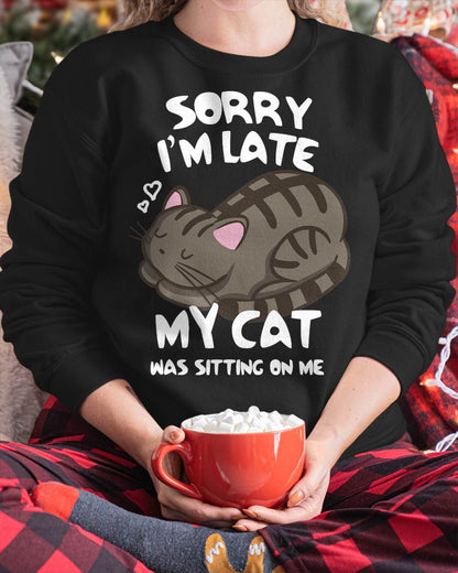 Sorry I'm Late My Cat was Sitting On Me Tshirt Cat Lover T-Shirt