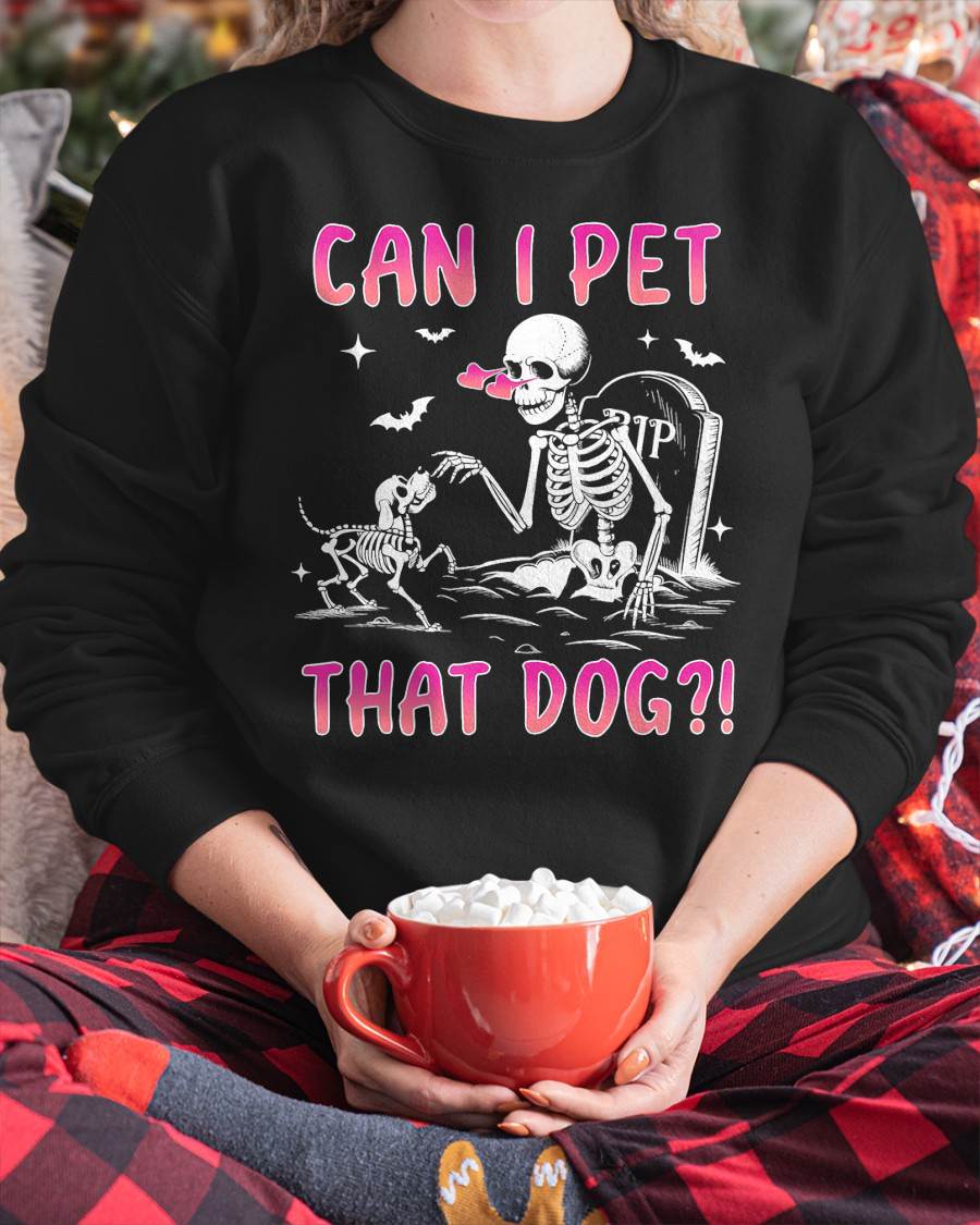 Can I pet That Dog Funny Skeleton Dog Lover Halloween T-Shirt