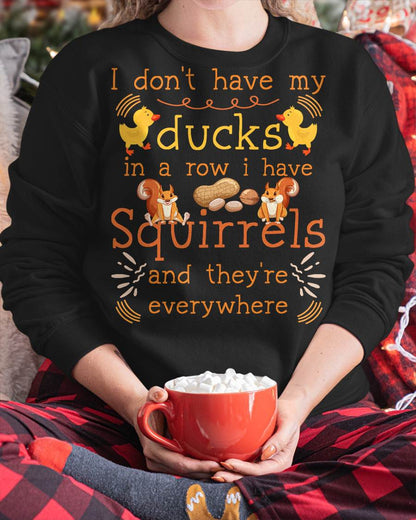 Funny I Don't Have My Ducks in a Row I Have Squirrels T-Shirt