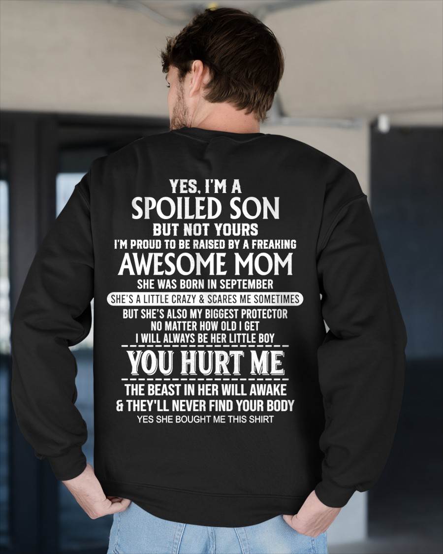 SEPTEMBER, YES, I’M A SPOILED SON BUT NOT YOURS - GIFT SHIRT FROM MOM FOR SON - SNOW09 (SKU2603-264-09)