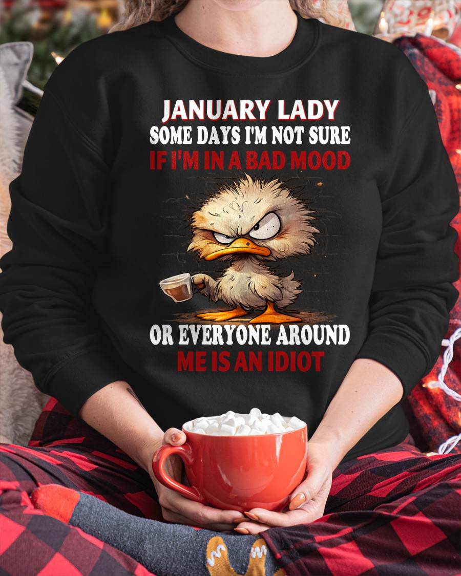 JANUARY SHIRT, EVERYONE AROUND ME IS AN IDIOT - SNOW01 (SKU2603-86-01)