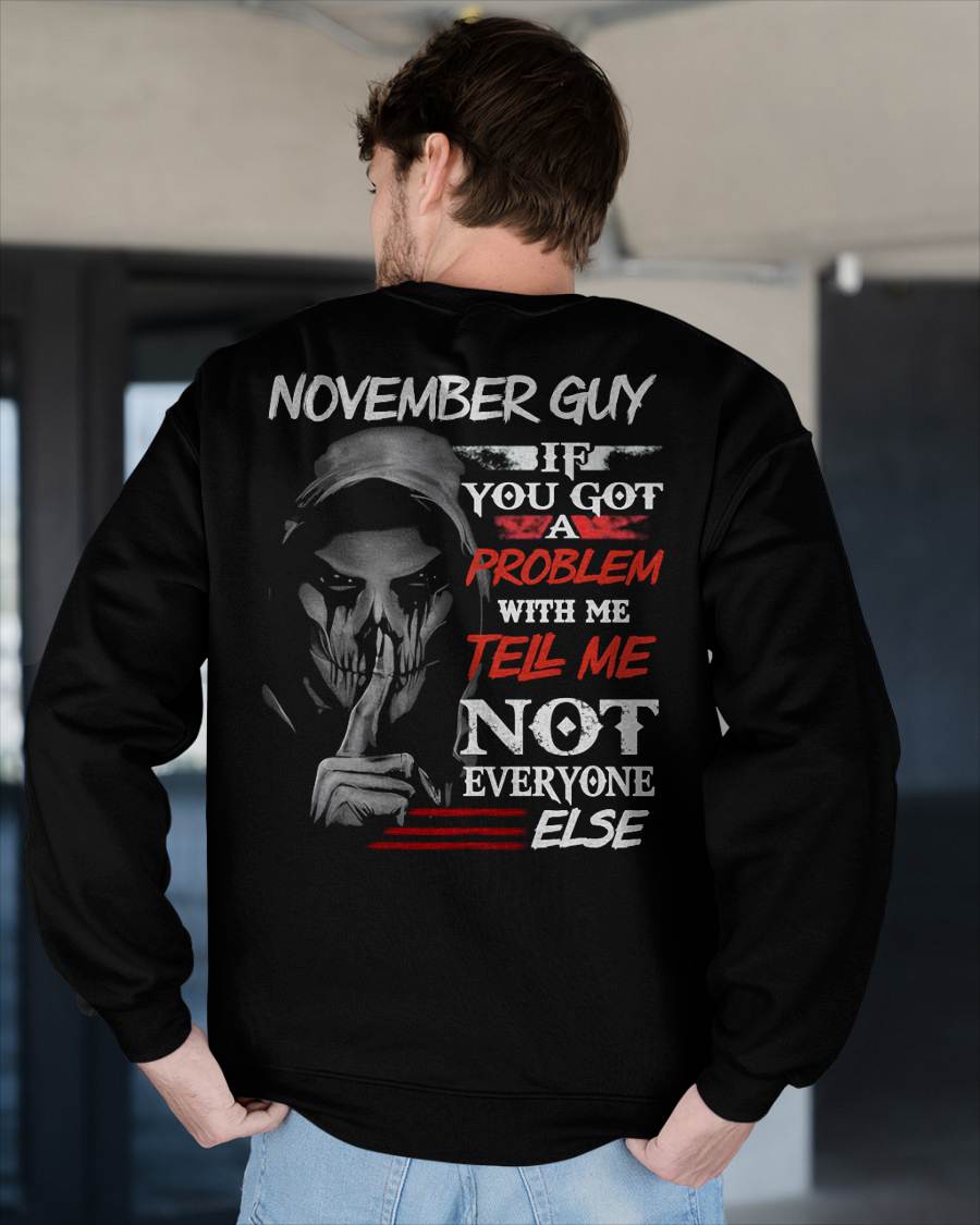 NOVEMBER - IF YOU GOT A PROBLEM WITH ME - BIRTHDAY T-SHIRT FOR MEN - SNOW11 (SKU12-251-11)