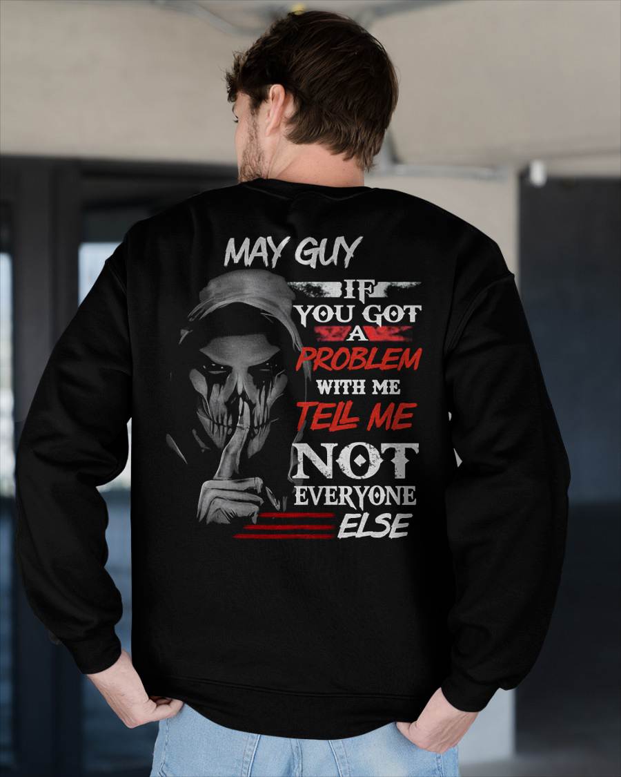 MAY - IF YOU GOT A PROBLEM WITH ME - BIRTHDAY T-SHIRT FOR MEN - SNOW05 (SKU12-251-05)