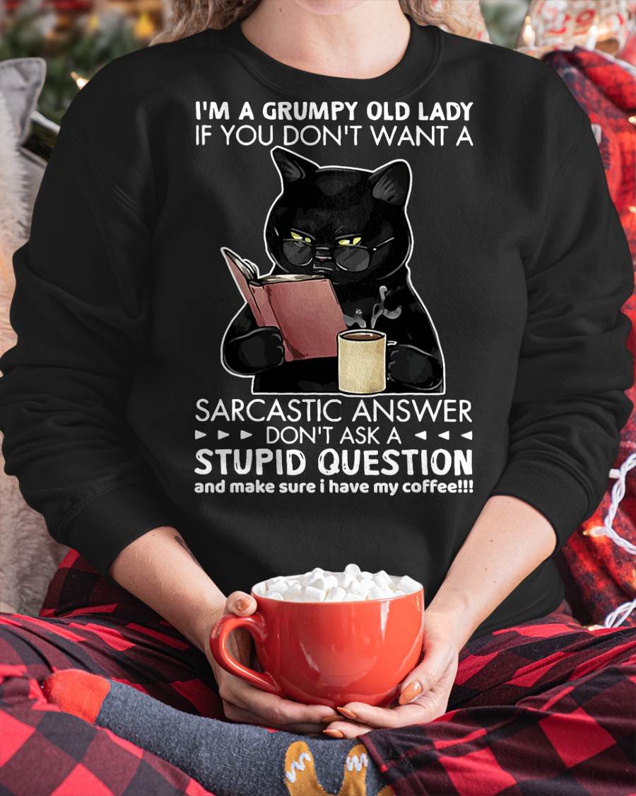 I'm A Grumpy Old Lady If You Don't Want Sarcastic Answer Cat T-Shirt
