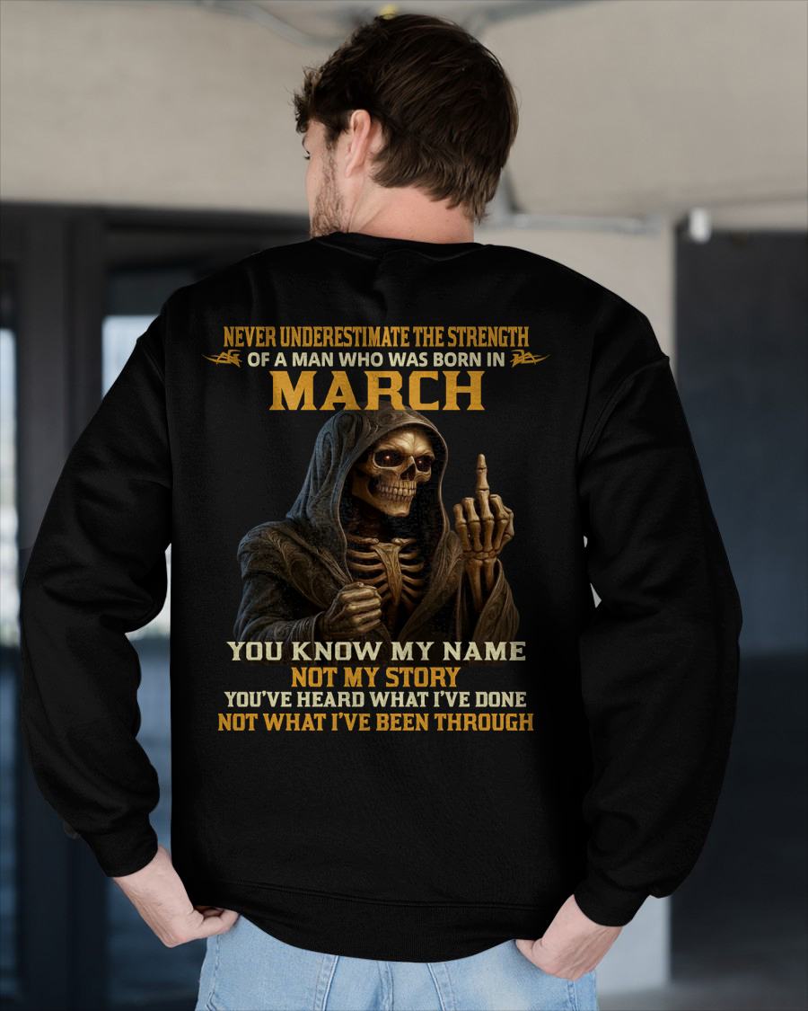MARCH -  NEVER UNDERESTIMATE - BIRTHDAY T-SHIRT FOR MEN - SNOW03 (SKU26T-01-06-03)