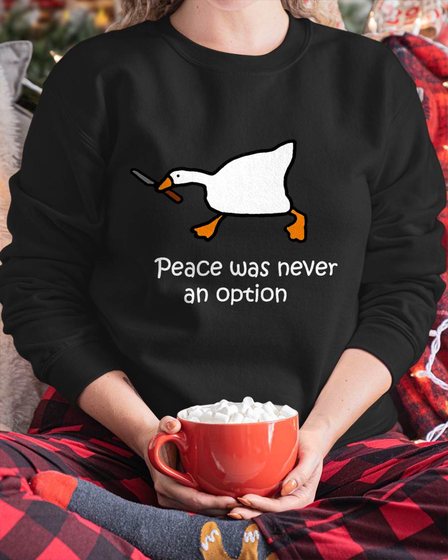 Peace Was Never An Option, Murder Duck, Goose Meme T-Shirt
