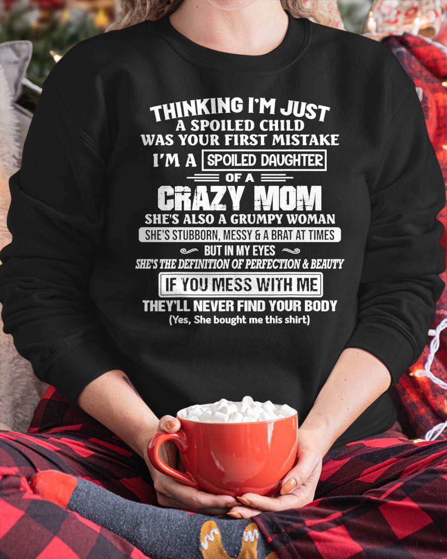 I’M A SPOILED DAUGHTER - GIFT T SHIRT FROM MOM TO DAUGHTER - SNOW00 (SKU2603-137-00)