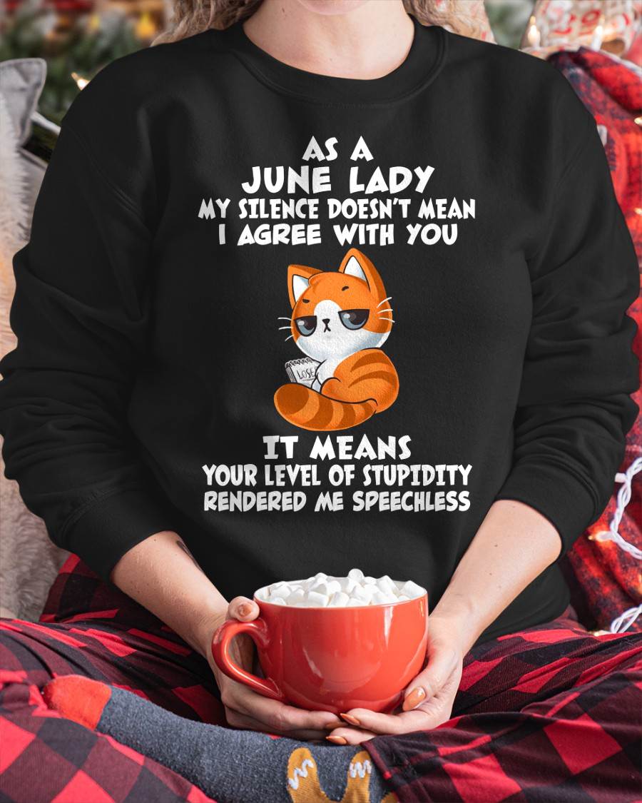 JUNE SHIRT, MY SILENCE DOESN’T MEAN I AGREE WITH YOU - SNOW06 (SKU2603-239-06)