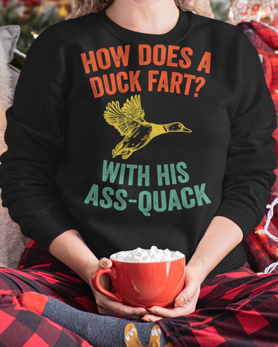 How Does a Duck Fart, Funny Duck T-shirt for Hunters T-Shirt
