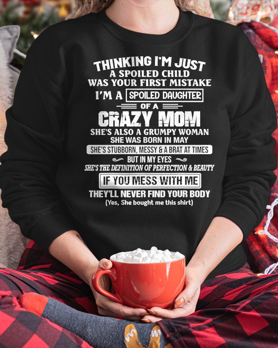 MAY, I’M A SPOILED DAUGHTER - GIFT T SHIRT FROM MOM TO DAUGHTER - SNOW05 (SKU2603-137-05)