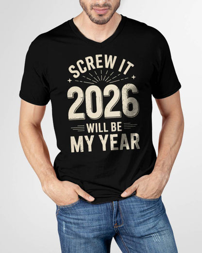 Screw It 2026 Will Be My Year - UNISEX T-SHIRT - SNOW00 (SKU2026-NEW-YEAR-02)