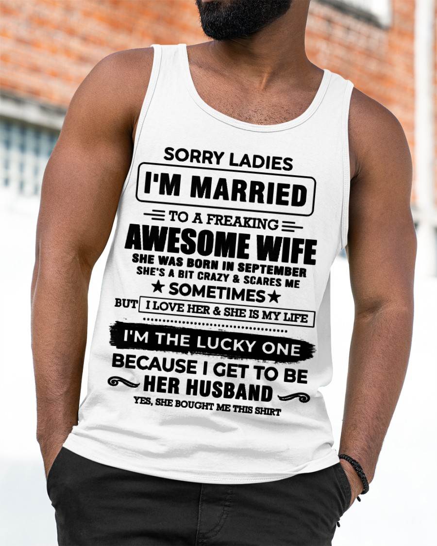 SEPTEMBER, SORRY LADIES I’M MARRIED T-SHIRT, Gift from wife - SNOW09 (SKU26T-01136-09)