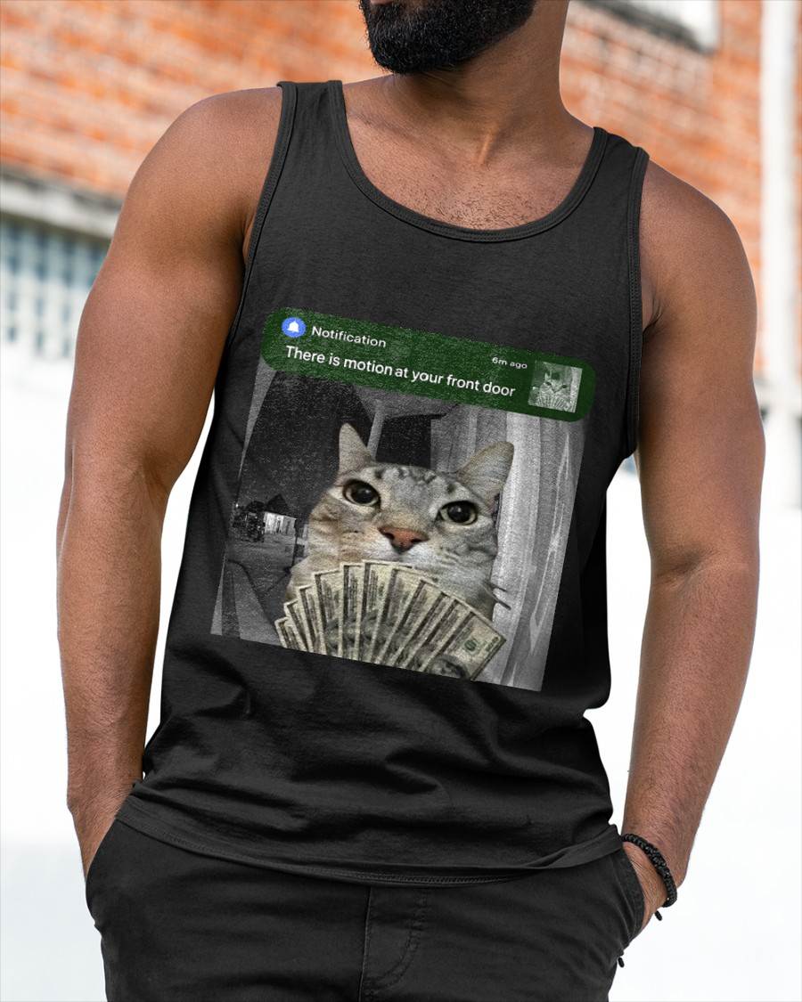 There is Motion at Your Front Door Funny Cat Motion Meme T-Shirt