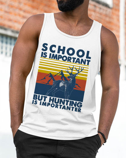 School is Important But Hunting is Importanter Deer Hunting T-Shirt