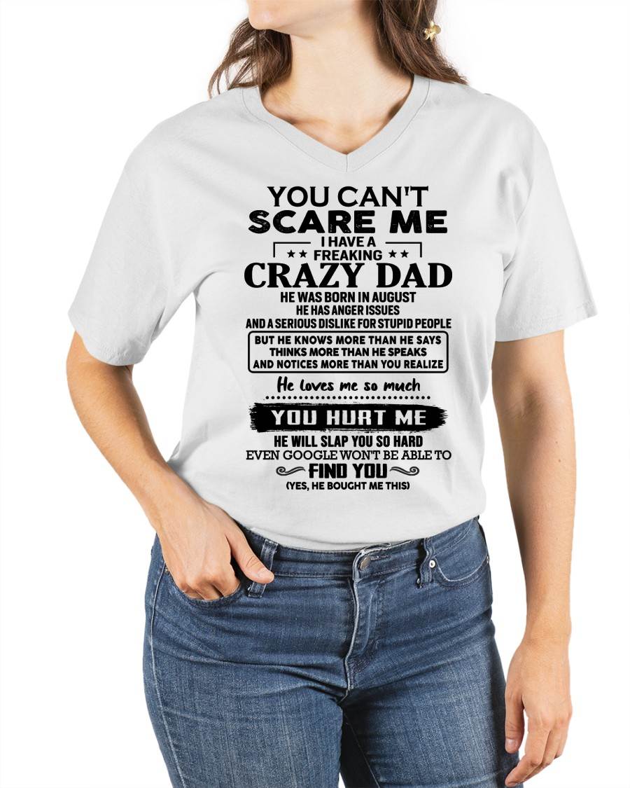 August - You Can’t Scare Me I Have a Freaking Crazy Dad T-Shirt - Gift From Dad - SNOW08 (SKU10-178-08)
