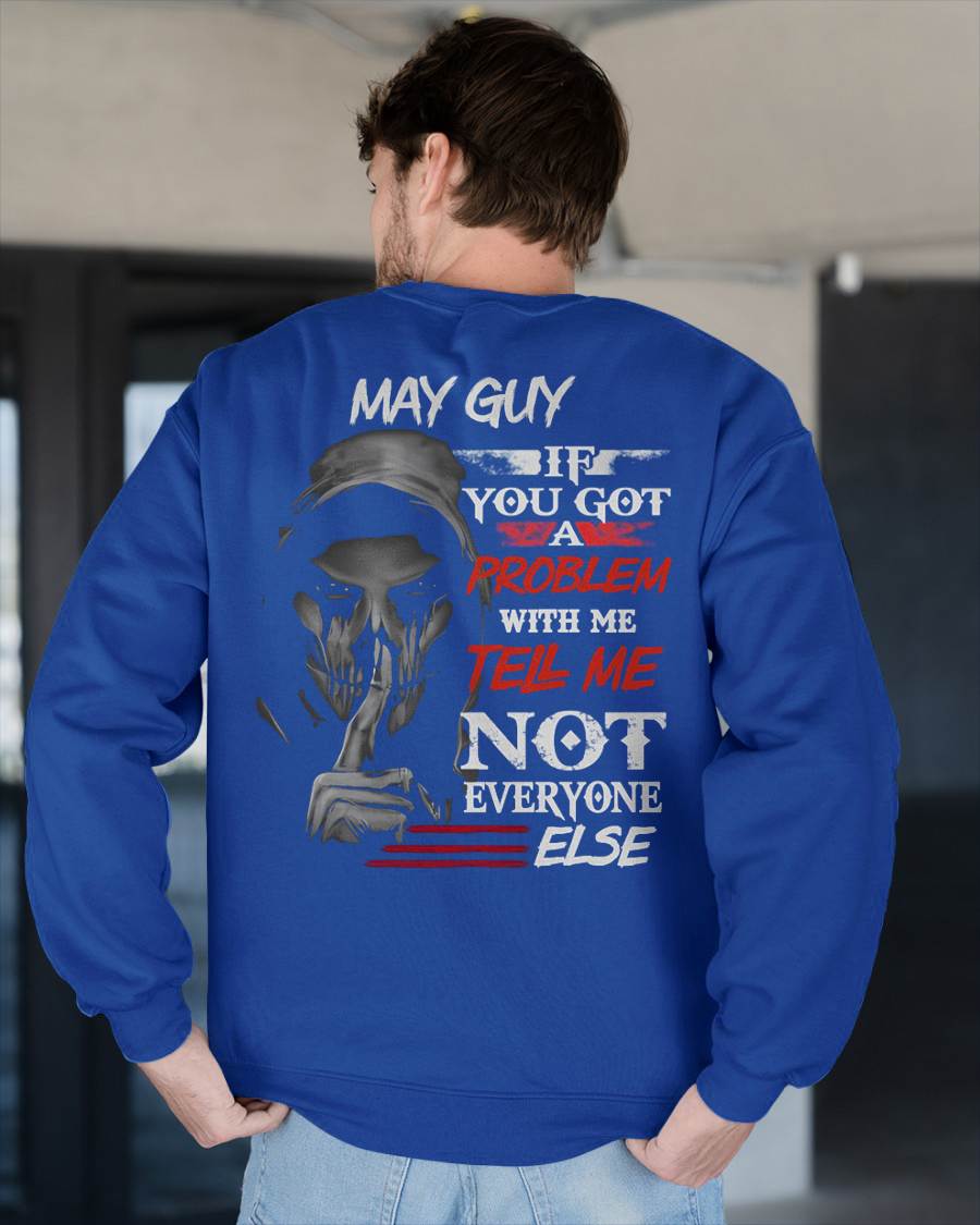 MAY - IF YOU GOT A PROBLEM WITH ME - BIRTHDAY T-SHIRT FOR MEN - SNOW05 (SKU12-251-05)