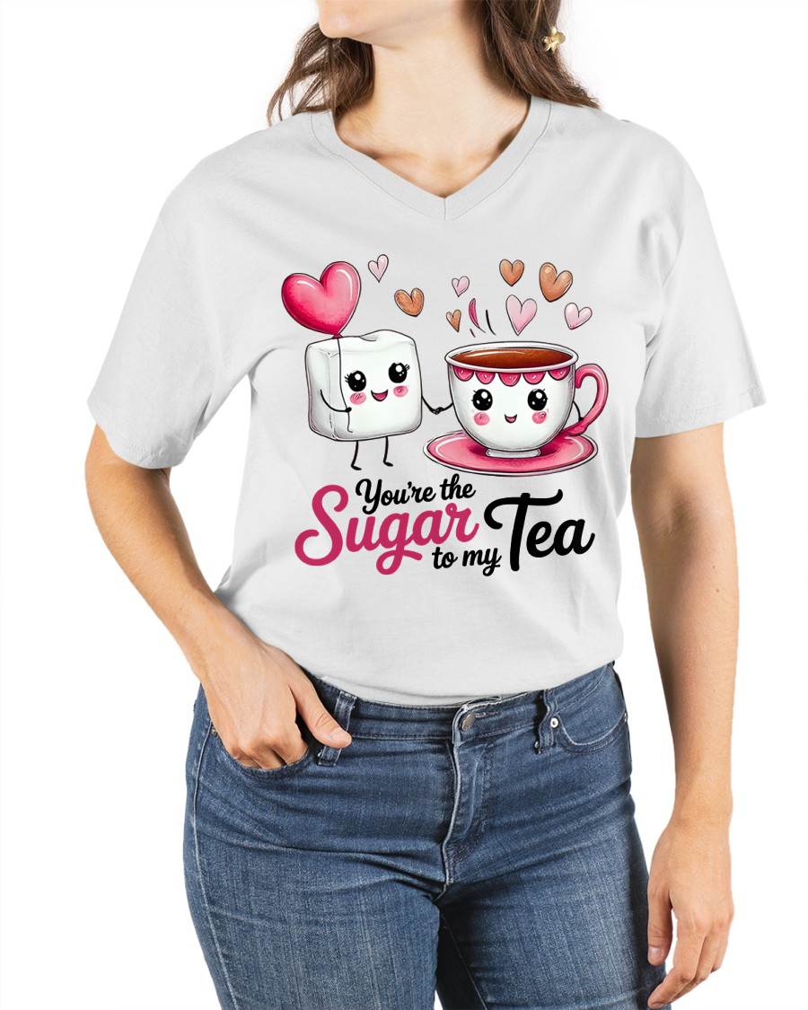 YOU'RE THE SUGAR TO MY TEA - VALENTINE T-SHIRT FROM BOYFRIEND, HUSBAND - SNOW00 (SKU26T-01-29)
