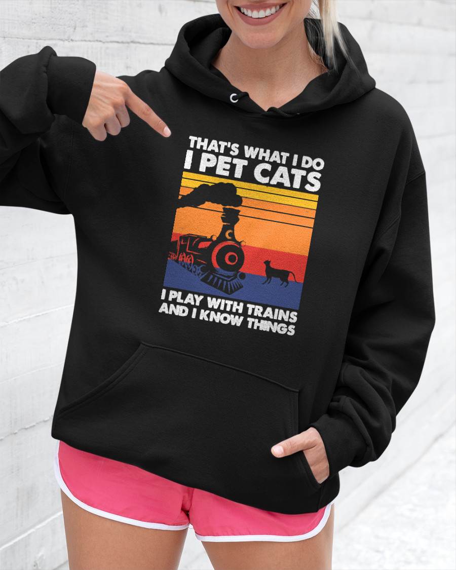 That's What I Do I Pet Cats I Play With Trains, Model Train T-Shirt