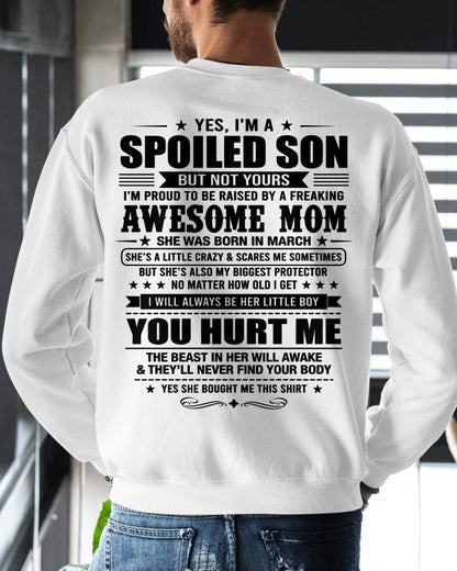 MARCH, YES, I’M A SPOILED SON BUT NOT YOURS - GIFT SHIRT FROM MOM FOR SON - SNOW03 (SKU2605-10-03)