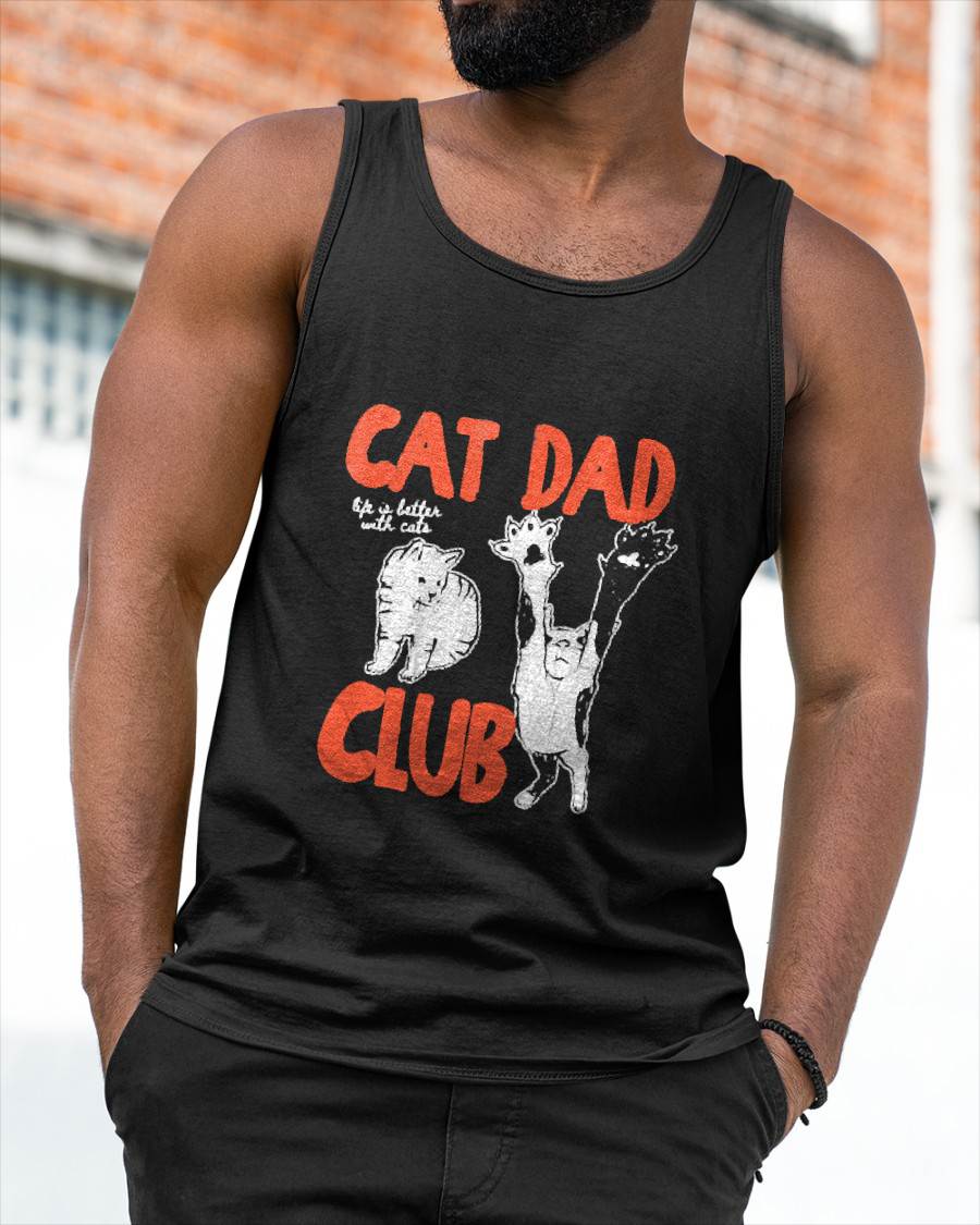 Cat Dad Club, Life is Better with Cats, Cat Dad, Funny Cat T-Shirt (SKU-SNOW-03)