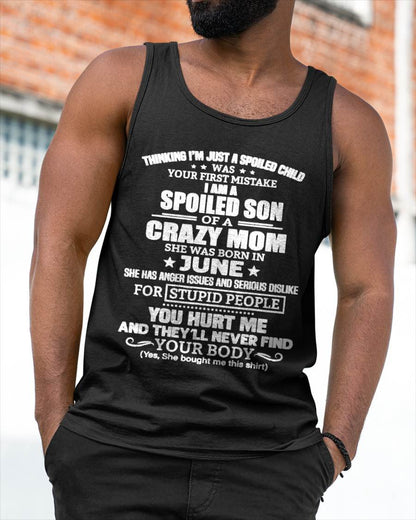 JUNE, I’M A SPOILED SON OF A CRAZY MOM - GIFT T SHIRT FROM MOM TO SON - SNOW06 (SKU2603-339-06)
