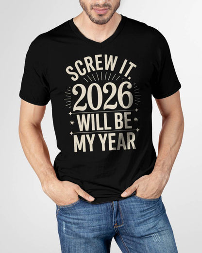 Screw It 2026 Will Be My Year - UNISEX T-SHIRT - SNOW00 (SKU2026-NEW-YEAR-01)