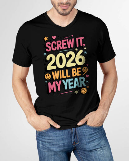 Screw It 2026 Will Be My Year - UNISEX T-SHIRT - SNOW00 (SKU2026-NEW-YEAR-09)