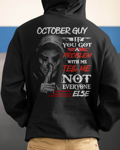OCTOBER - IF YOU GOT A PROBLEM WITH ME - BIRTHDAY T-SHIRT FOR MEN - SNOW10 (SKU12-251-10)