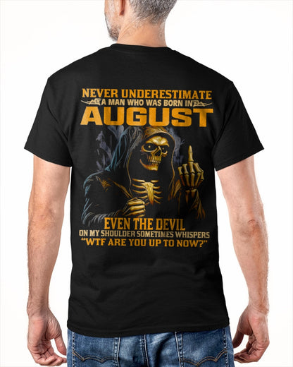 NEVER UNDERESTIMATE A MAN WHO WAS BORN IN AUGUST - snow08 male (SKU12-276-08)