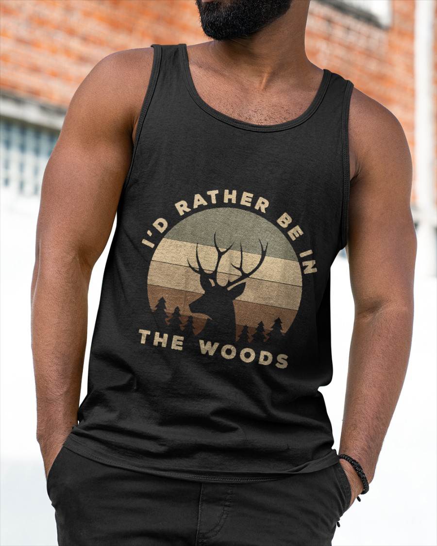 I'd Rather Be in The Woods Deer Hunting T-Shirt