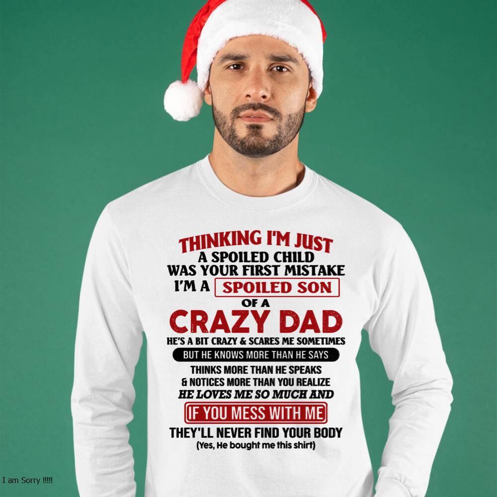 I Am Spoiled Son Of A Crazy Dad - Gift for Son From Dad - SNOW00 (SKU-TDS-SPOILED-00)