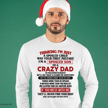March - I Am Spoiled Son Of A Crazy Dad - Gift for Son From Dad - SNOW03 (SKU-TDS-SPOILED-03)