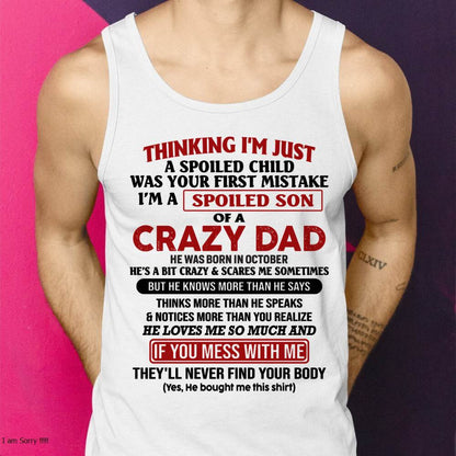 October - I Am Spoiled Son Of A Crazy Dad - Gift for Son From Dad - SNOW10 (SKU-TDS-SPOILED-10)