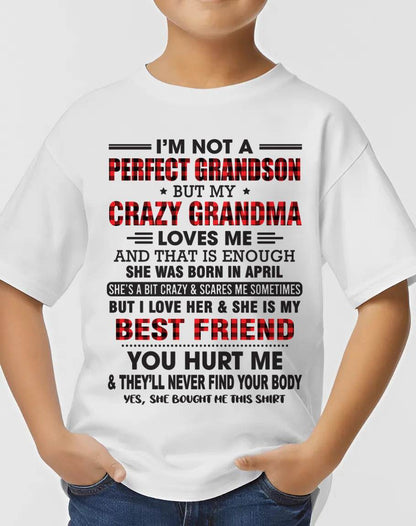 APRIL - I’M NOT A PERFECT GRANDSON BUT MY CRAZY GRANDMA LOVES ME AND THAT IS ENOUGH - FROM GRANDMA - SNOW04 (SKU10-167-04)