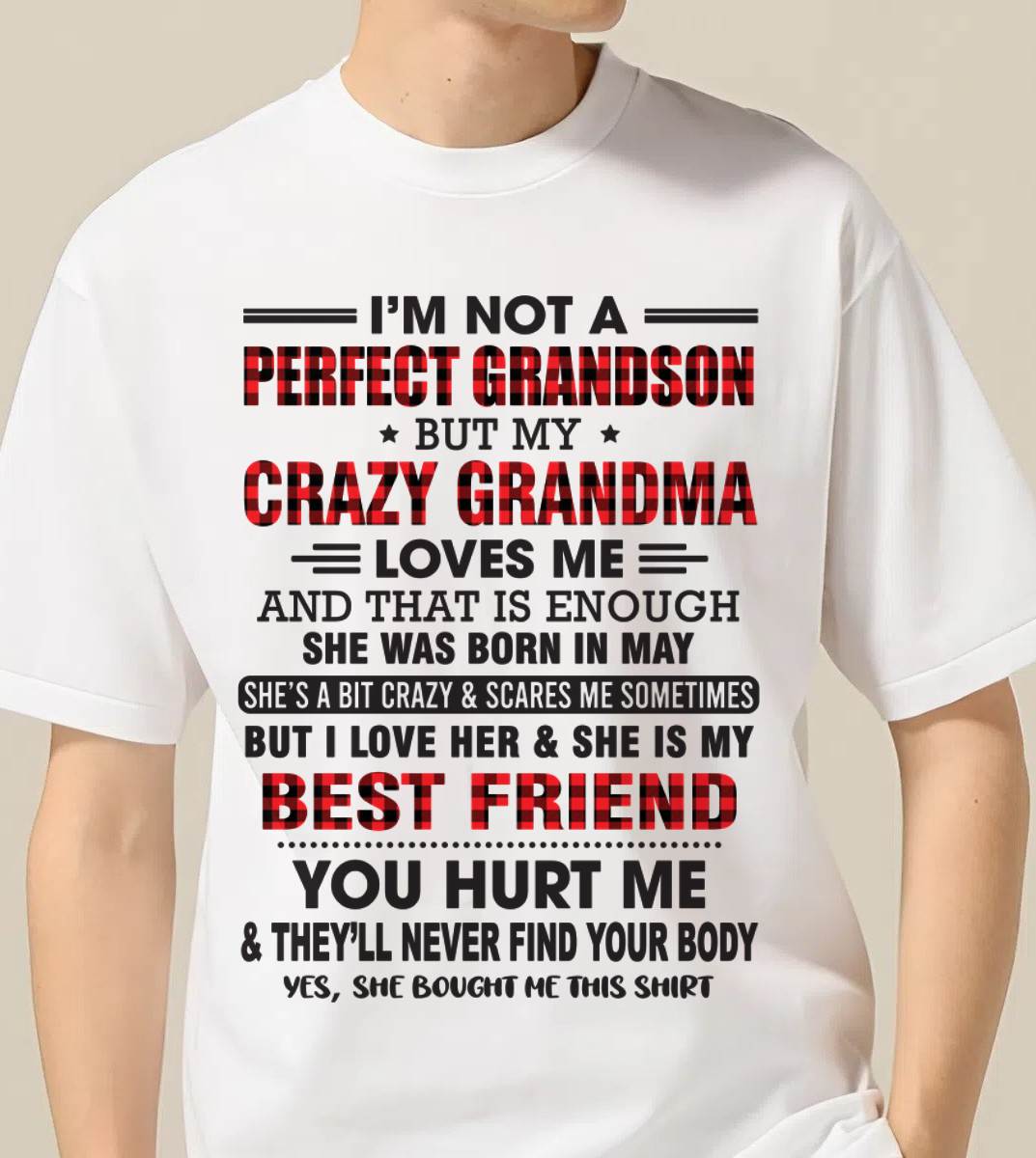 MAY - I’M NOT A PERFECT GRANDSON BUT MY CRAZY GRANDMA LOVES ME AND THAT IS ENOUGH - FROM GRANDMA - SNOW05 (SKU10-167-05)