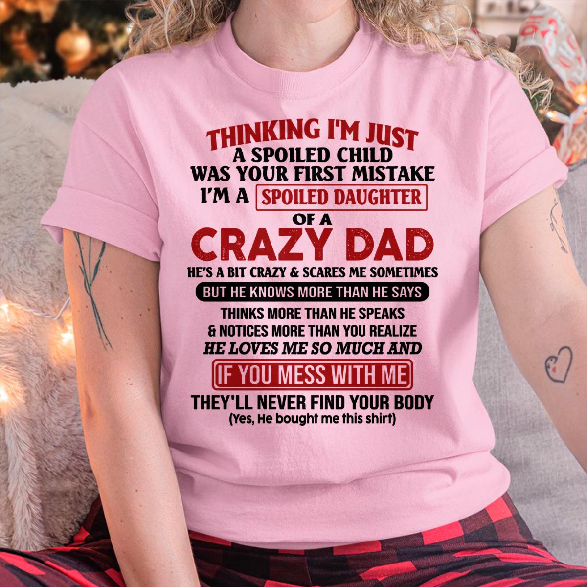 I Am Spoiled Daughter Of A Crazy Dad - Gift for Daughter From Dad - SNOW00 (SKU-TDD-SPOILED-00)