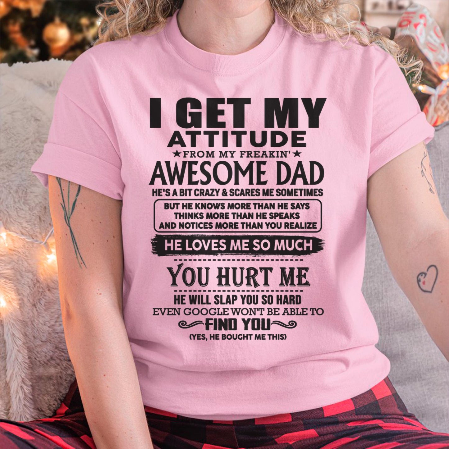 I GET MY ATTITUDE FROM MY FREAKIN' AWESOME DAD - Gift for Son and Daughter From Dad - SNOW00 (SKU-TDD-00)