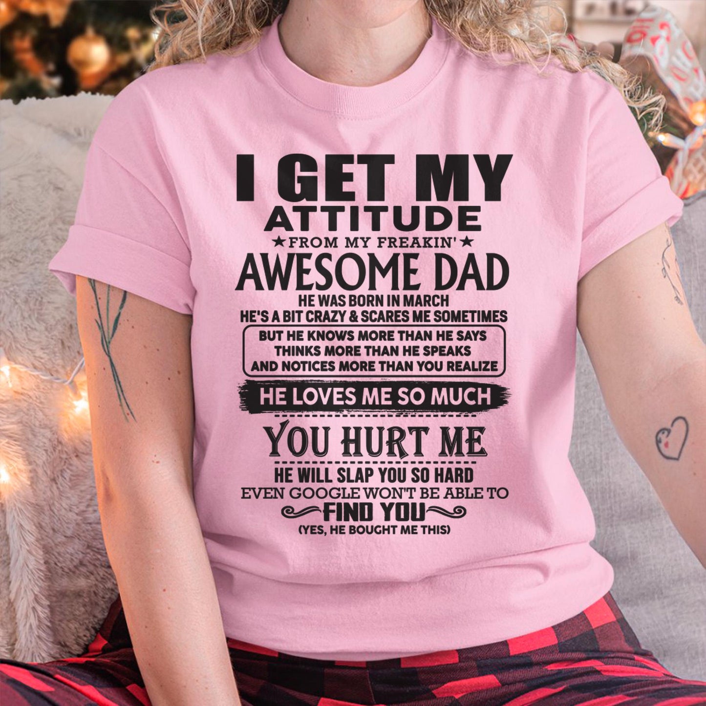 March - I GET MY ATTITUDE FROM MY FREAKIN' AWESOME DAD - Gift for Son and Daughter From Dad - SNOW03 (SKU-TDD-03)