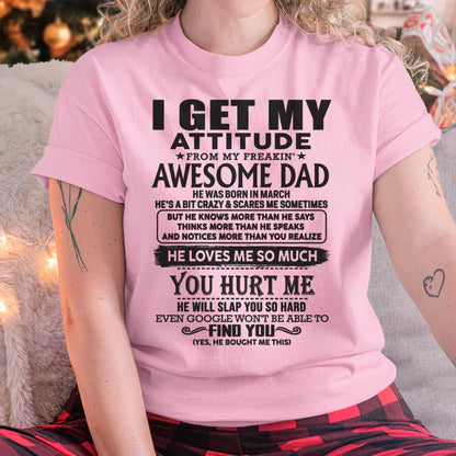 March - I GET MY ATTITUDE FROM MY FREAKIN' AWESOME DAD - Gift for Son and Daughter From Dad - SNOW03 (SKU-TDD-03)