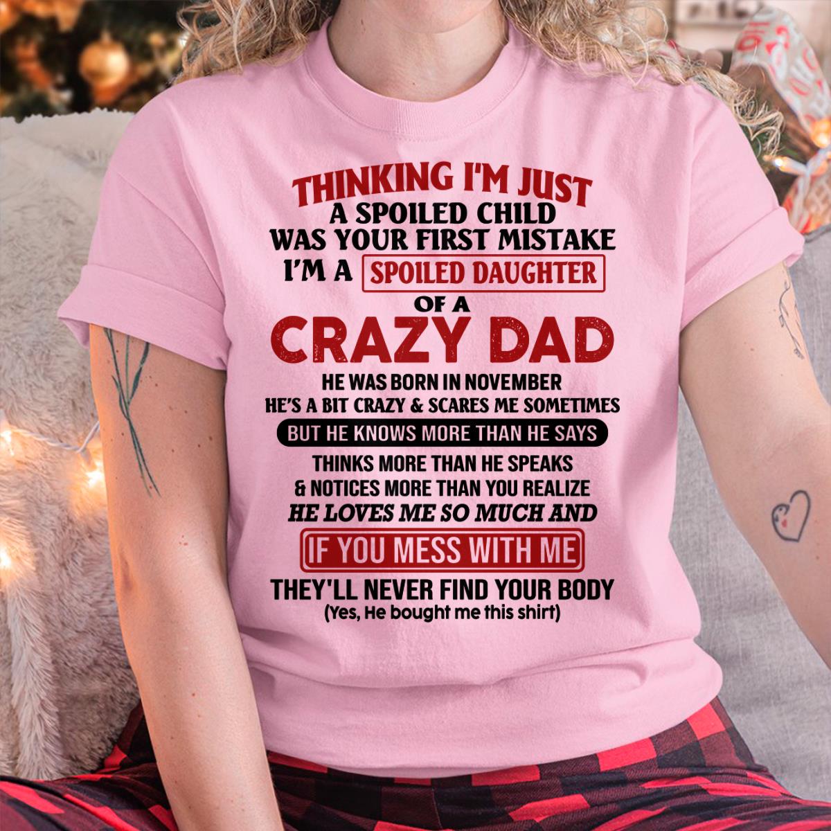 November - I Am Spoiled Daughter Of A Crazy Dad - Gift for Daughter From Dad - SNOW11 (SKU-TDD-SPOILED-11)