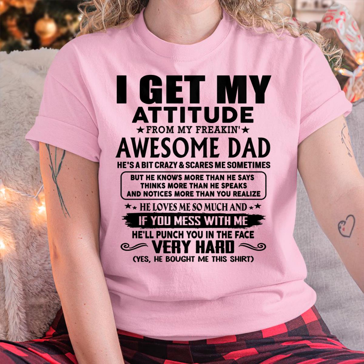 Thanks Dad - I GET MY ATTITUDE FROM MY FREAKIN' AWESOME DAD - Gift for Son and Daughter From Dad - SNOW00 (SKU-TDD-CU-00)