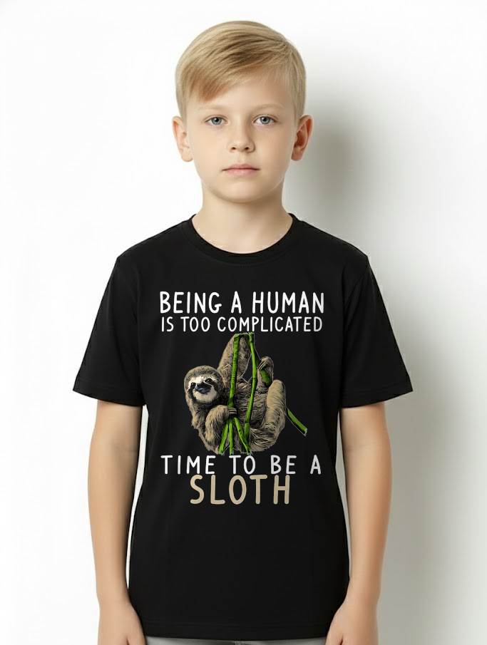 Being A Human Is Too Complicated Time To Be A Sloth T-Shirt