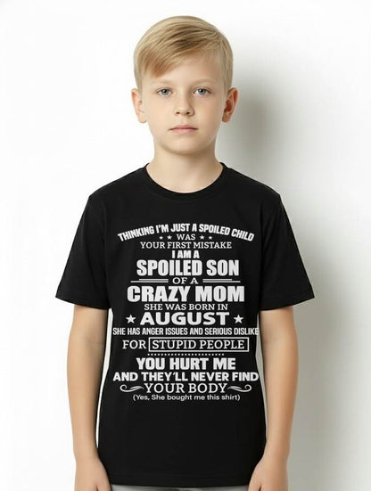 AUGUST, I’M A SPOILED SON OF A CRAZY MOM - GIFT T SHIRT FROM MOM TO SON - SNOW08 (SKU2603-339-08)