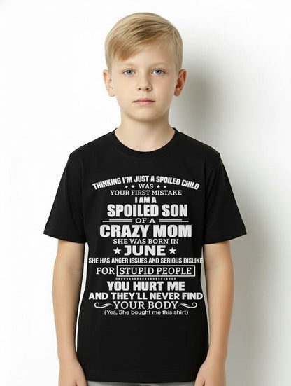 JUNE, I’M A SPOILED SON OF A CRAZY MOM - GIFT T SHIRT FROM MOM TO SON - SNOW06 (SKU2603-339-06)