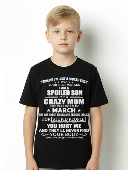MARCH, I’M A SPOILED SON OF A CRAZY MOM - GIFT T SHIRT FROM MOM TO SON - SNOW03 (SKU2603-339-03)