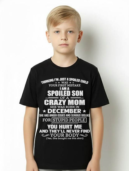DECEMBER, I’M A SPOILED SON OF A CRAZY MOM - GIFT T SHIRT FROM MOM TO SON - SNOW12 (SKU2603-339-12)