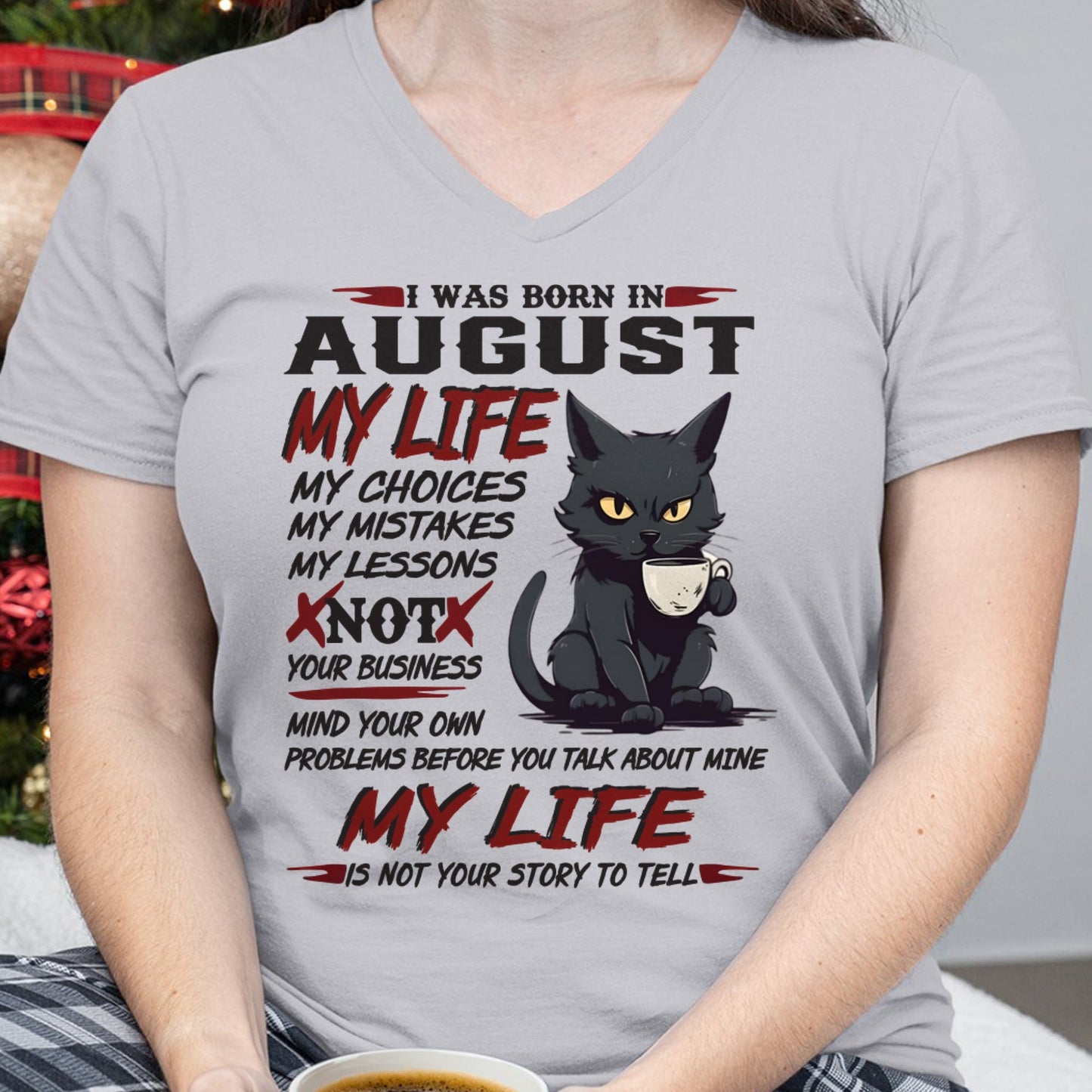 Born in August – My Life My Choices Quote Cat Design - FMA SNOW08 (SKU09-92-08)