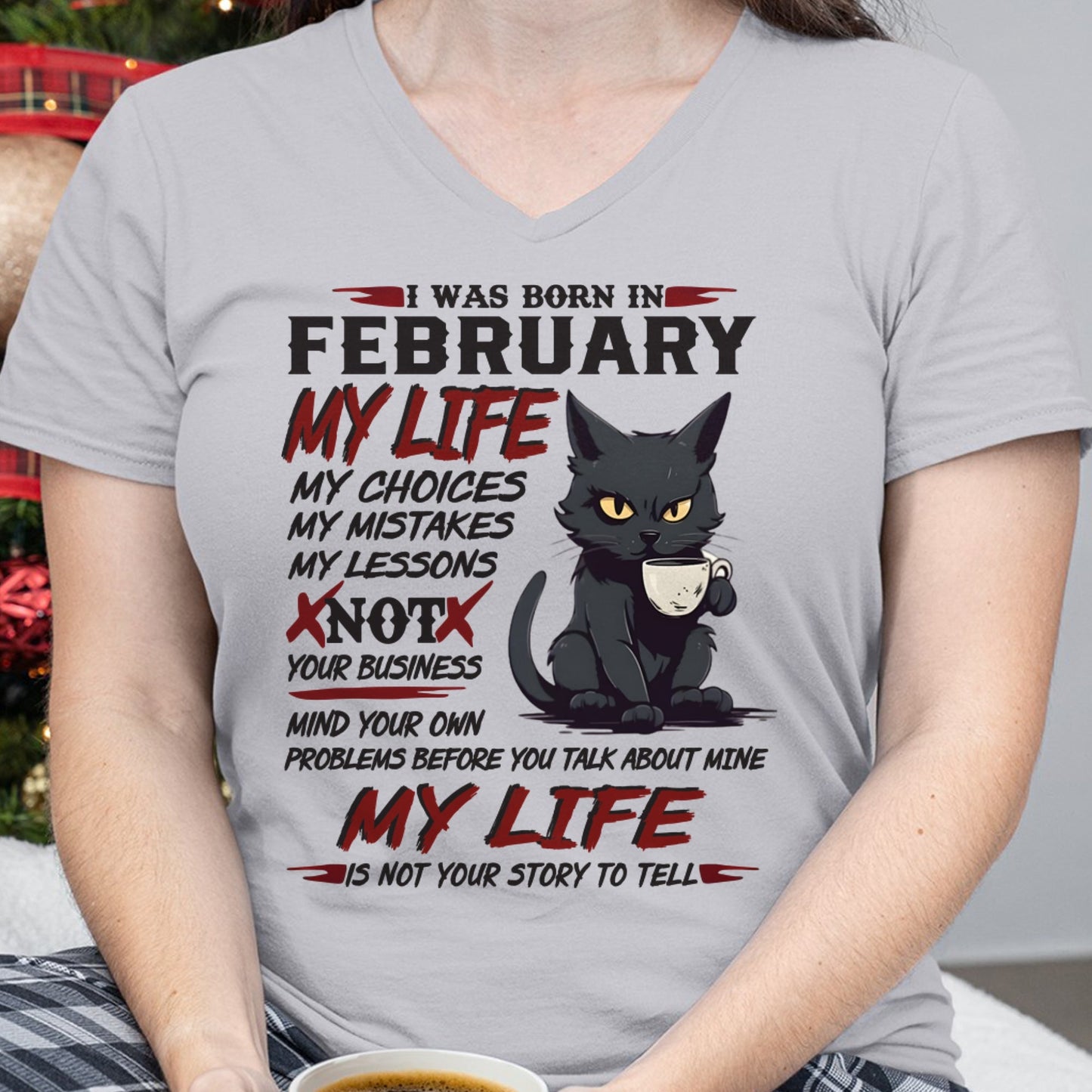 Born in February – My Life My Choices Quote Cat Design - FMA SNOW02 (SKU09-92-02)